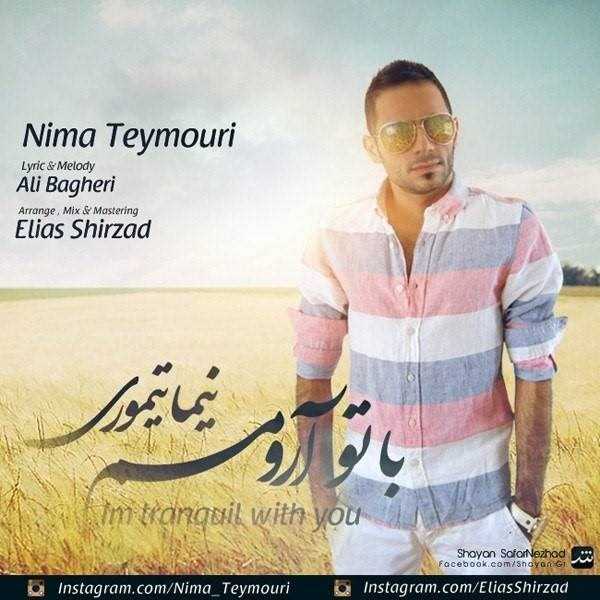  دانلود آهنگ جدید Nima Teymouri - Ba To Aroomam | Download New Music By Nima Teymouri - Ba To Aroomam