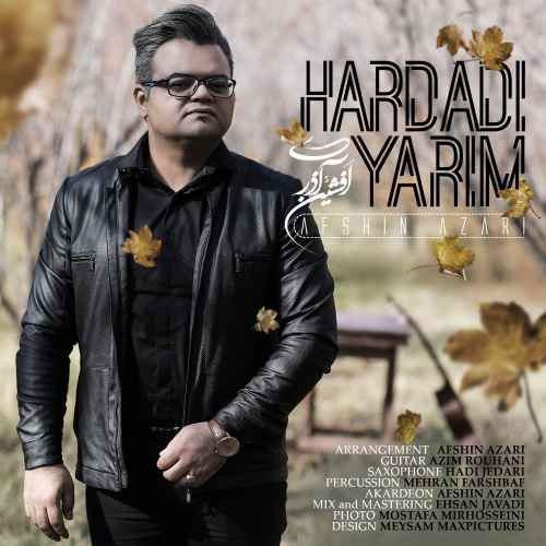  دانلود آهنگ جدید افشین آذری - هاردادی یاریم | Download New Music By Afshin Azari - Hardadi Yarim
