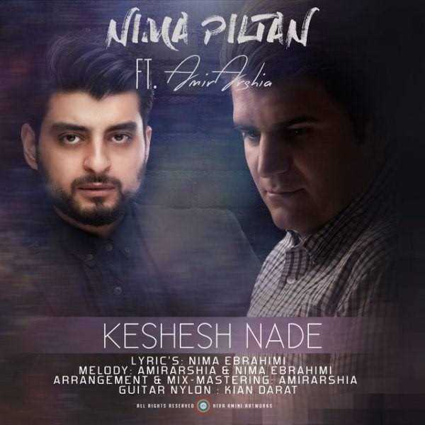  دانلود آهنگ جدید Nima Piltan - Keshesh Nade (Ft Amir Arshia) | Download New Music By Nima Piltan - Keshesh Nade (Ft Amir Arshia)