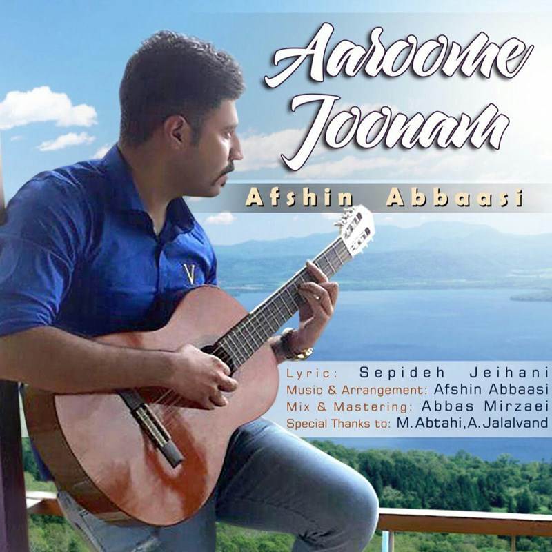  دانلود آهنگ جدید افشین عباسی - آرومه جونم | Download New Music By Afshin Abbaasi - Aaroome Joonam
