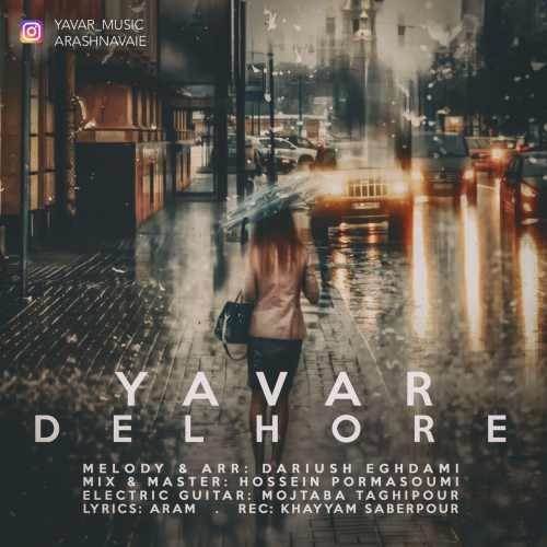  دانلود آهنگ جدید یاور - دلهره | Download New Music By Yavar - Delhore
