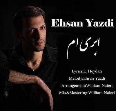  دانلود آهنگ جدید احسان یزدی - ابریام | Download New Music By Ehsan Yazdi - Abriam