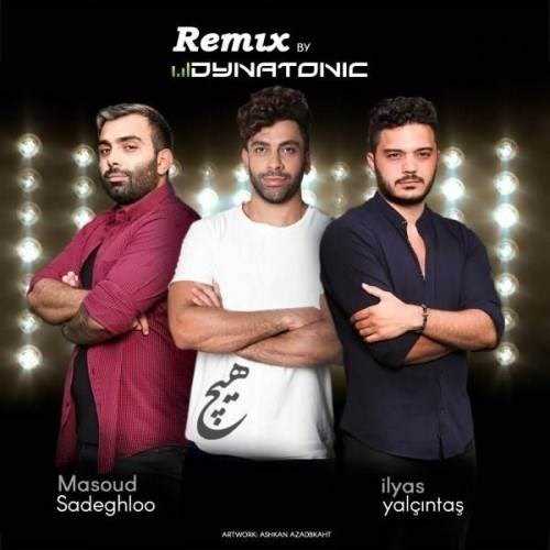  دانلود آهنگ جدید مسعود صادقلو و الياس يالچينتاش - هيچ (دایناتونیک ریمیکس) | Download New Music By Masoud Sadeghloo - Hich (Dynatonic Remix) (Ft Iliyas Yalcintas)