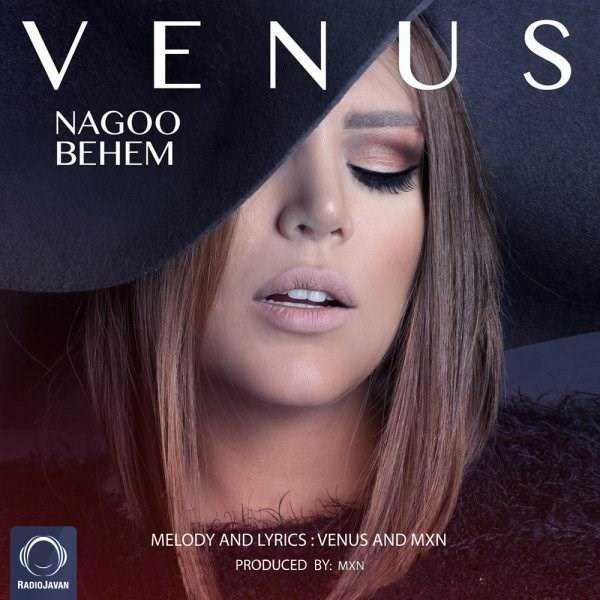  دانلود آهنگ جدید ونوس - نگو بهم | Download New Music By Venus - Nagoo Behem