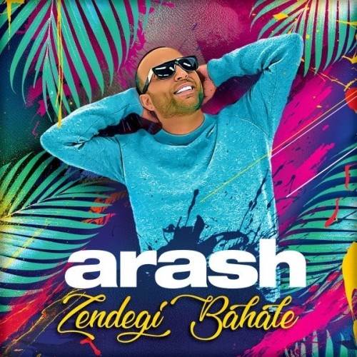  دانلود آهنگ جدید آرش - زندگی باحاله | Download New Music By Arash - Zendegi Bahale