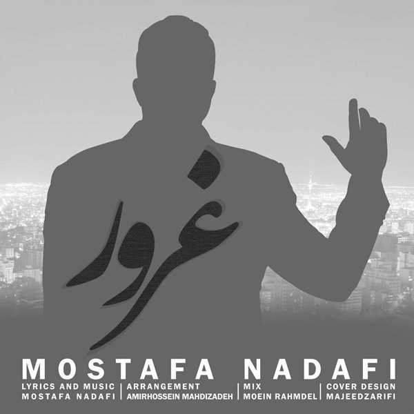  دانلود آهنگ جدید مصطفی ندافی - غرور | Download New Music By Mostafa Nadafi - Ghorour