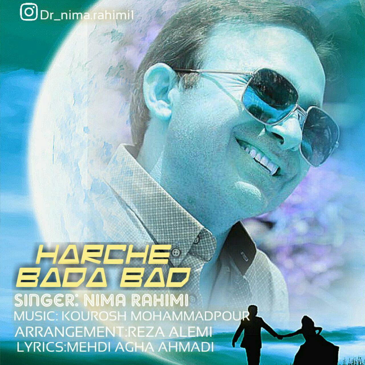 دانلود آهنگ جدید نیما رحیمی - هرچه باداباد | Download New Music By Nima Rahimi - Harche Bada Bad