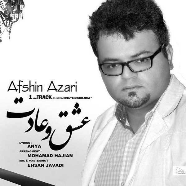  دانلود آهنگ جدید افشین آذری - عشقو عادت | Download New Music By Afshin Azari - Eshgho Adat