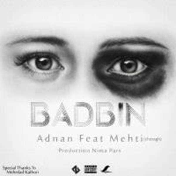  دانلود آهنگ جدید عدنان - بدبین با حضور متی | Download New Music By Adnan - Badbin ft. Metti