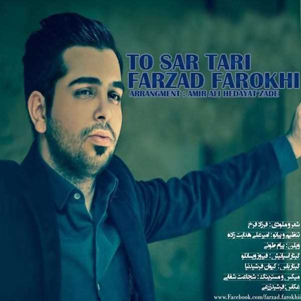  دانلود آهنگ جدید Farzad Farokh - To Sar Tari | Download New Music By Farzad Farokh - To Sar Tari