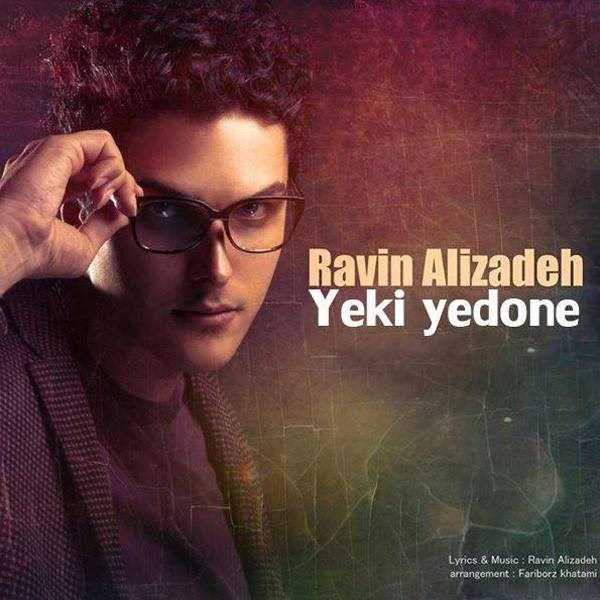  دانلود آهنگ جدید راوین علیزاده - یکی یدونه | Download New Music By Ravin Alizadeh - Yeki Yedoneh