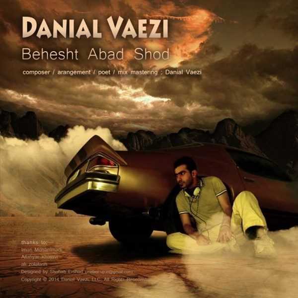  دانلود آهنگ جدید Danial Vaezi - Behesht Abad Shod | Download New Music By Danial Vaezi - Behesht Abad Shod