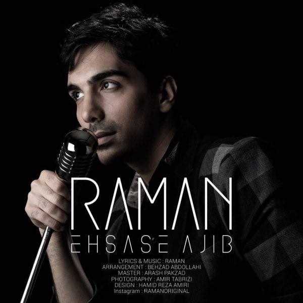  دانلود آهنگ جدید Raman - Ehsase Ajib | Download New Music By Raman - Ehsase Ajib