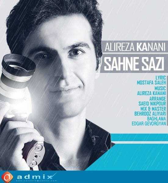  دانلود آهنگ جدید علیرضا کنانی - صحنه سازی | Download New Music By Alireza Kanani - Sahne Sazi