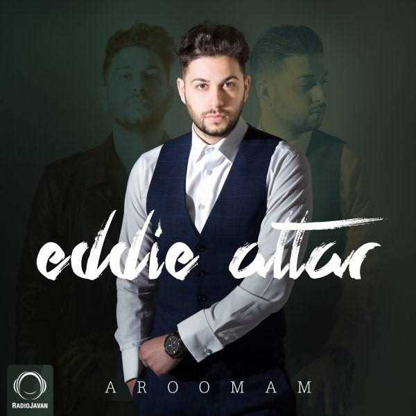  دانلود آهنگ جدید ادی عطار - آرومم | Download New Music By Eddie Attar - Aroomam