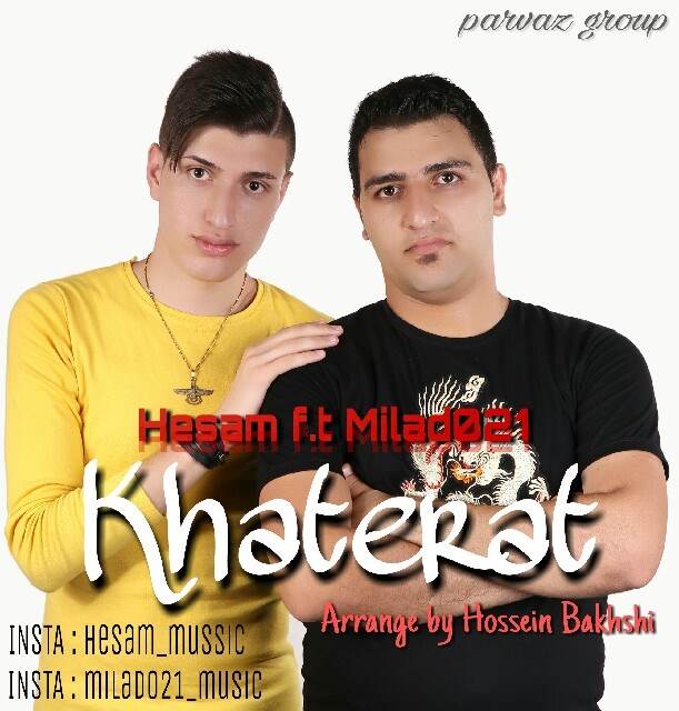  دانلود آهنگ جدید حسام و میلاد 021 - خاطرات | Download New Music By Hesam - Khaterat (Ft Milad 021)