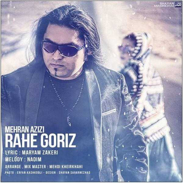  دانلود آهنگ جدید Mehran Azizi - Rahe Goriz | Download New Music By Mehran Azizi - Rahe Goriz