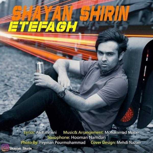  دانلود آهنگ جدید شایان شیرین - اتفاق | Download New Music By Shayan Shirin - Etefagh