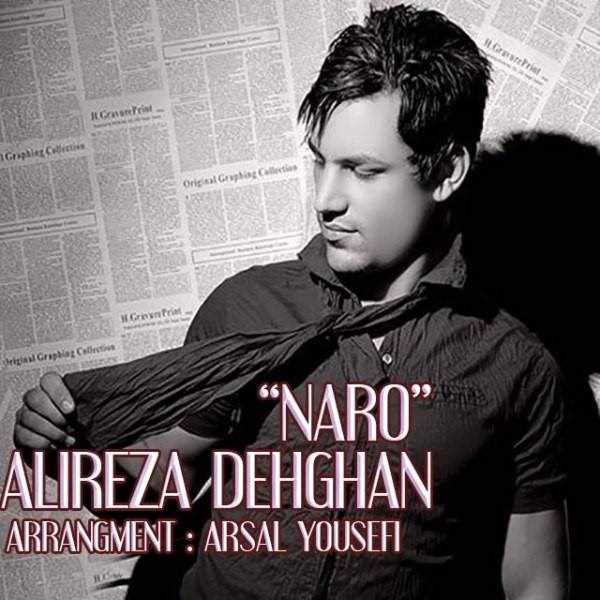  دانلود آهنگ جدید Alireza Dehghan - Naro | Download New Music By Alireza Dehghan - Naro