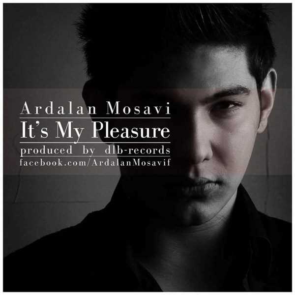  دانلود آهنگ جدید اردلان موسوی - یت'س می پلسوره | Download New Music By Ardalan Mosavi - It's My Pleasure