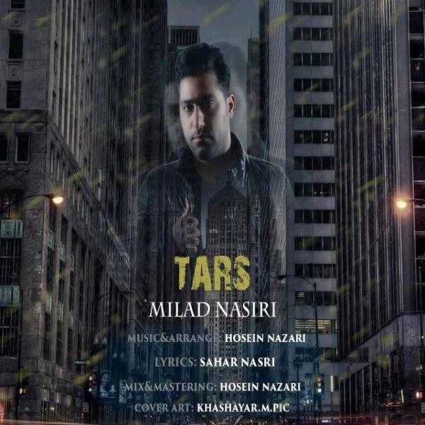  دانلود آهنگ جدید میلاد نصیری - ترس | Download New Music By Milad Nasiri - Tars