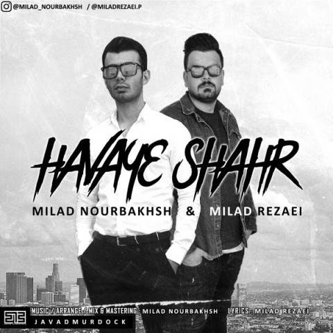  دانلود آهنگ جدید میلاد رضایی و میلاد نوربخش - هوای شهر | Download New Music By Milad Nourbakhsh & Milad Rezaei - Havaye Shahr