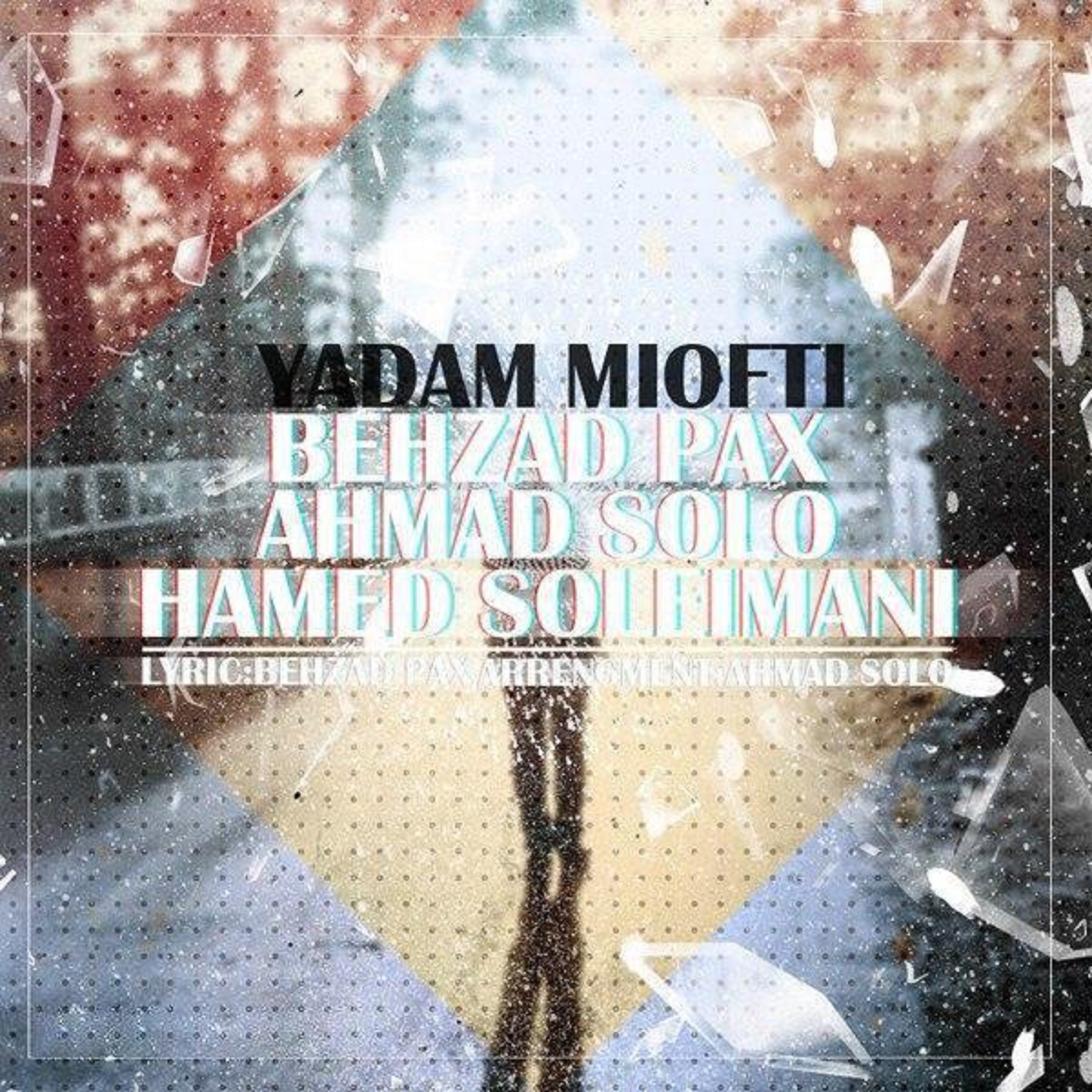  دانلود آهنگ جدید احمد سلو - یادم میافتی | Download New Music By Ahmad Solo - Yadam Miofti (feat. Behzad Pax & Hamed Soleimani)