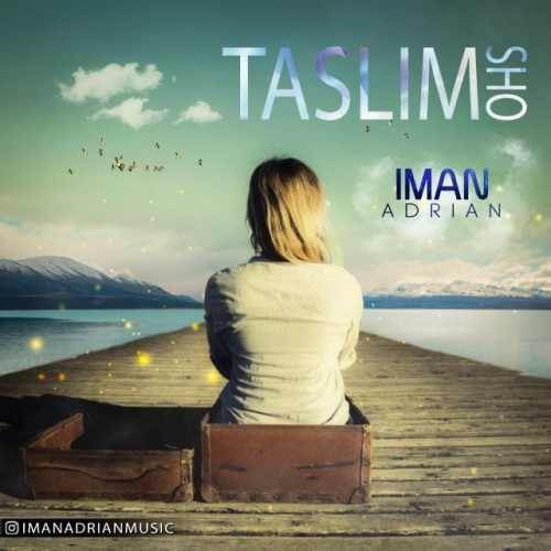  دانلود آهنگ جدید ایمان آدرین - تسلیم شو | Download New Music By Iman Adrian - Taslim Sho