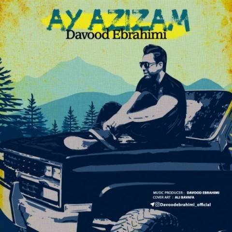  دانلود آهنگ جدید داوود ابراهیمی - آی عزیزم | Download New Music By Davood Ebrahimi - Ay Azizam