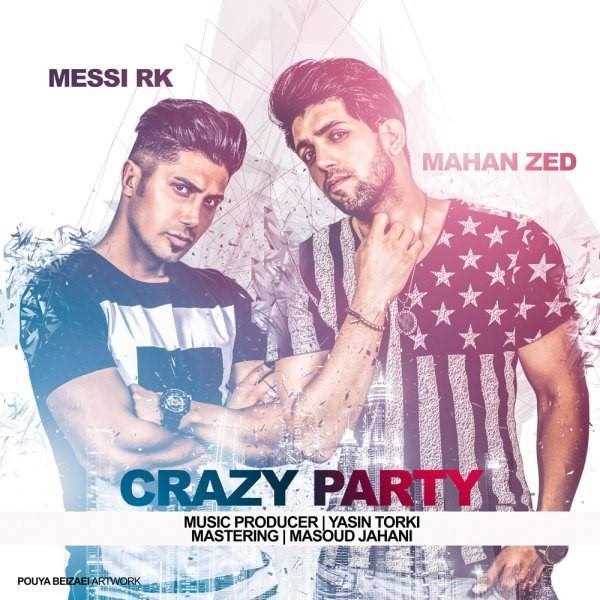  دانلود آهنگ جدید Mahan Zed - Crazy Party (Ft Messi RK) | Download New Music By Mahan Zed - Crazy Party (Ft Messi RK)