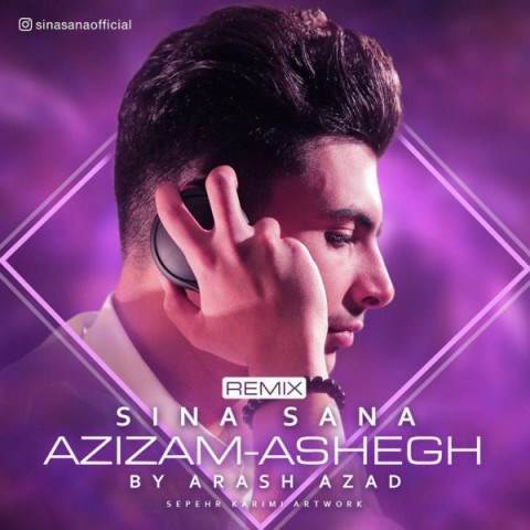  دانلود آهنگ جدید سینا ثنا - عزیزم و عاشق | Download New Music By Sina Sana - Azizam & Ashegh (Remix)