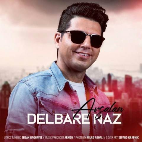  دانلود آهنگ جدید ارسلان - دلبر ناز | Download New Music By Arsalan - Delbare Naz