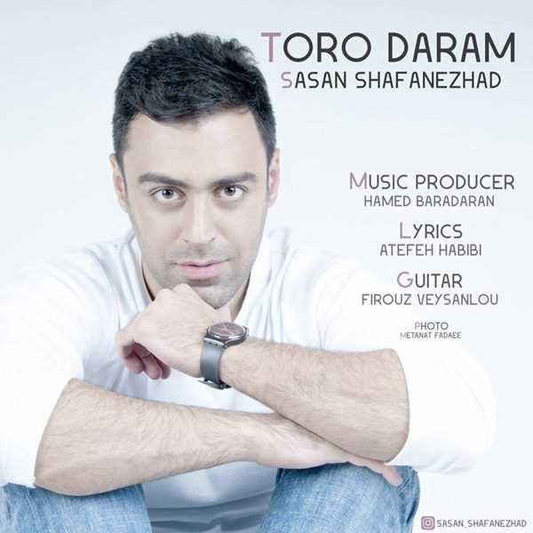  دانلود آهنگ جدید ساسان شافنژاد - تورو دارم | Download New Music By Sasan Shafanezhad - Toro Daram