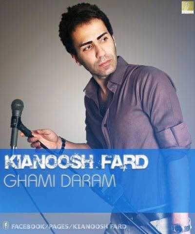  دانلود آهنگ جدید کیانوش فرد - غمی دارم | Download New Music By Kianoosh Fard - Ghami Daram