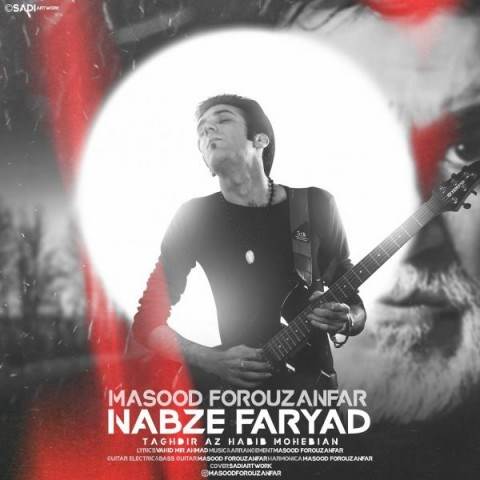  دانلود آهنگ جدید مسعود فروزان فر - نبض فریاد | Download New Music By Masood Forouzanfar - Nabze Faryad (Taghdir Az Habib Mohebian)