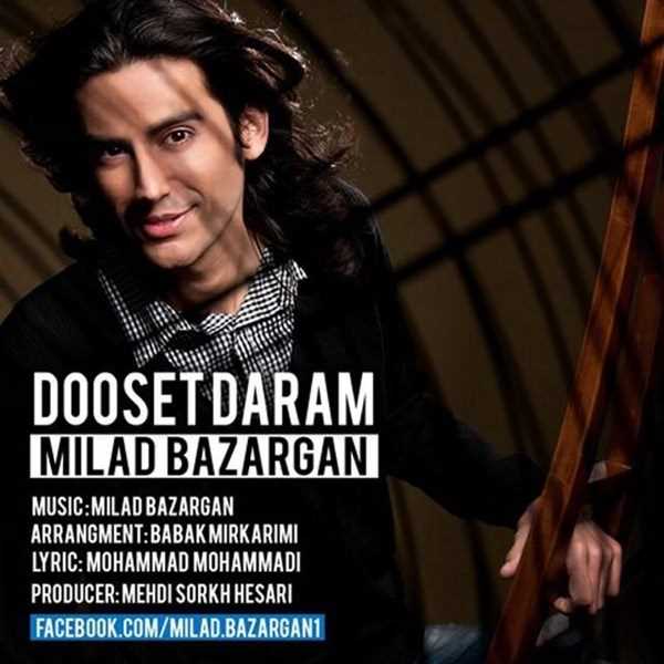  دانلود آهنگ جدید Milad Bazargan - Dooset Daram | Download New Music By Milad Bazargan - Dooset Daram
