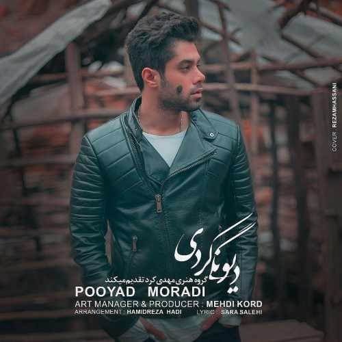  دانلود آهنگ جدید پویاد مرادی - دیوونگی کردی | Download New Music By Pooyad Moradi - Divoonegi Kardi