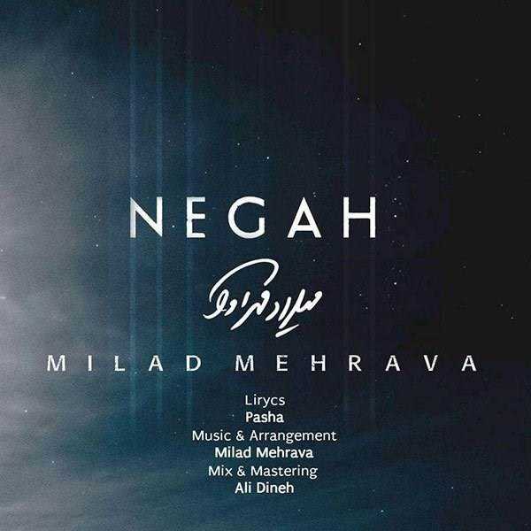  دانلود آهنگ جدید میلاد مهرآوا - نگاه | Download New Music By Milad Mehrava - Negah