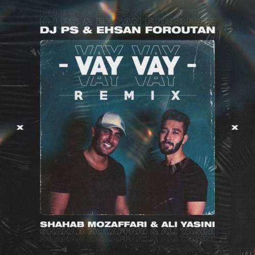  دانلود آهنگ جدید شهاب مظفری و علی یاسینی - وای وای (ریمیکس) | Download New Music By Shahab Mozaffari - Vay Vay (DJ PS And Ehsan Foroutan Remix) (Ft Ali Yasini)