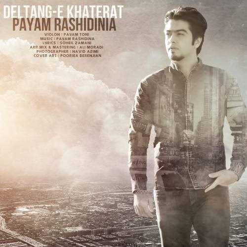  دانلود آهنگ جدید پیام راشیدینیا - دلتنگه خاطرات | Download New Music By Payam Rashidinia - Deltange Khaterat