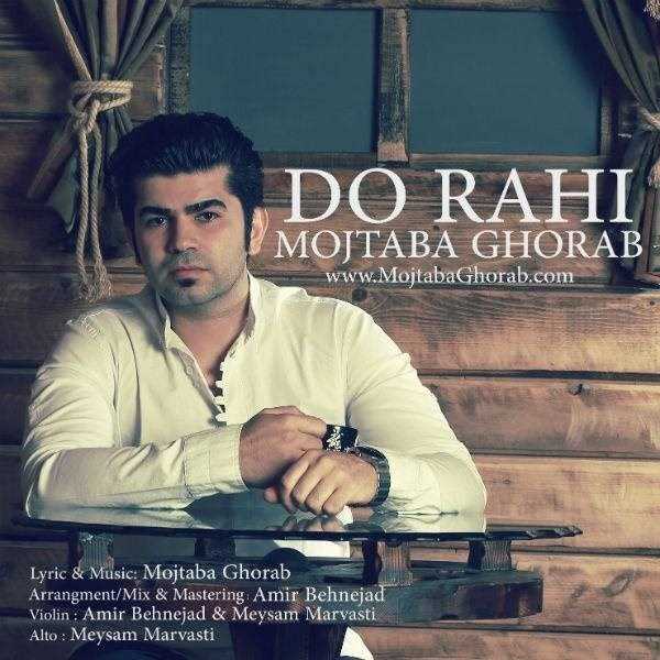  دانلود آهنگ جدید Mojtaba Ghorab - Do Rahi | Download New Music By Mojtaba Ghorab - Do Rahi