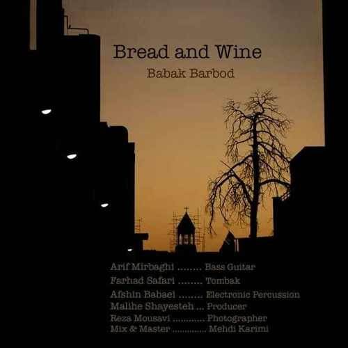  دانلود آهنگ جدید بابک باربد - Bread And Wine | Download New Music By Babak Barbod - Bread And Wine