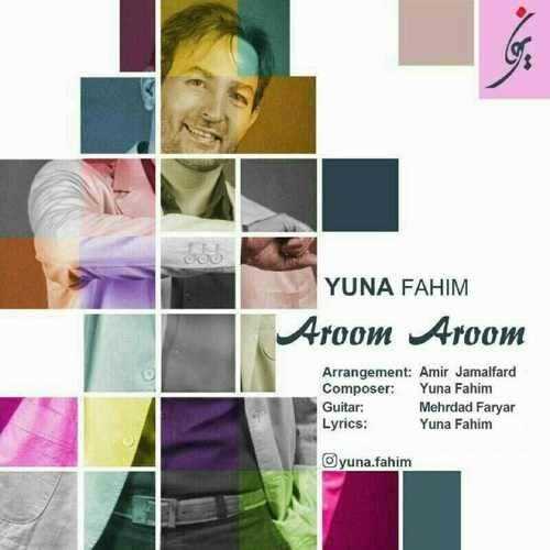  دانلود آهنگ جدید یونا فهیم - آروم آروم | Download New Music By Yuna Fahim - Aroom Aroom