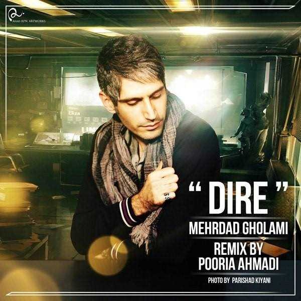  دانلود آهنگ جدید مهرداد غلامی - دیره (رمیکس) | Download New Music By Mehrdad Gholami - Dire (Remix)