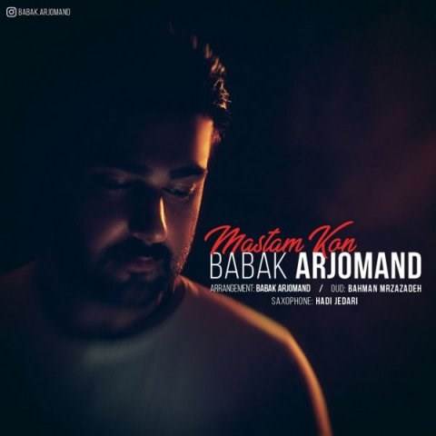  دانلود آهنگ جدید بابک ارجمند - مستم کن | Download New Music By Babak Arjomand - Mastam Kon