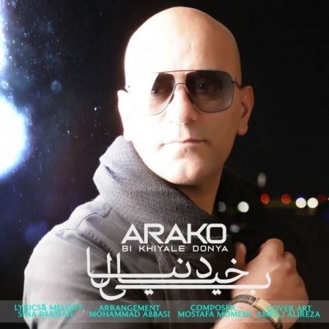  دانلود آهنگ جدید آراکو - بی خیال دنیا | Download New Music By Arako - Bi Khiyale Donya