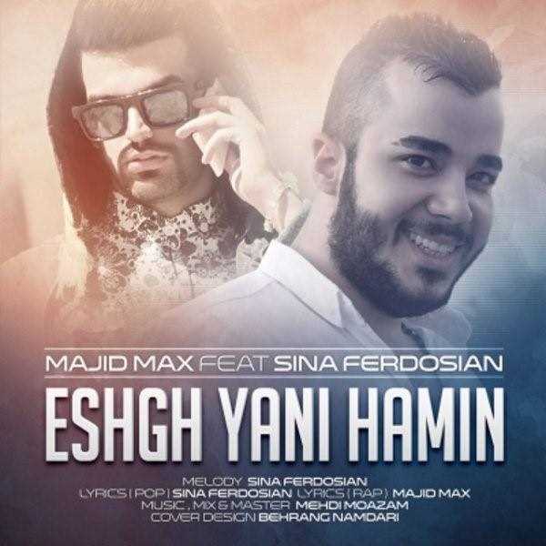  دانلود آهنگ جدید مجید مکس - عشق یعنی همین | Download New Music By Majid Max - Eshgh Yani Hamin