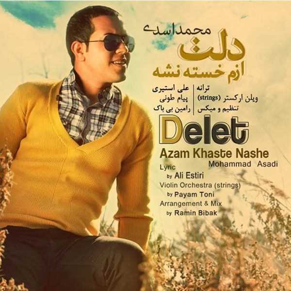  دانلود آهنگ جدید Mohammad Asadi - Delet Azam Khaste Nashe | Download New Music By Mohammad Asadi - Delet Azam Khaste Nashe