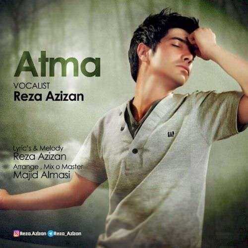 دانلود آهنگ جدید رضا عزیزان - آتما | Download New Music By Reza Azizan - Atma