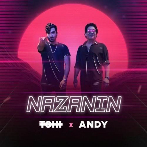  دانلود آهنگ جدید تهی و اندی - نازنین | Download New Music By Tohi - Nazanin (Ft Andy)